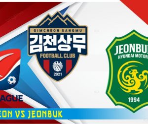 Prediksi Gimcheon vs Jeonbuk, Gimcheon Sangmu akan bertarung dengan tim tamu Jeonbuk Hyundai Motors di kandang dalam pertemuan K League 1