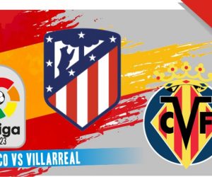 Prediksi Atletico vs Villarreal