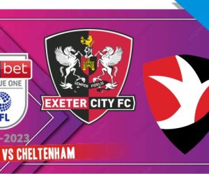 Prediksi Exeter vs Cheltenham, League One 20 Agustus 2022