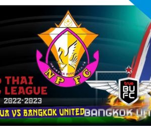 Prediksi Nongbua vs Bangkok United, League Thailand 20 Agustus 2022