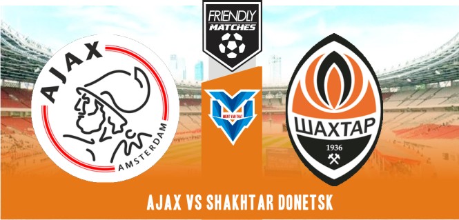 Prediksi Ajax vs Shakhtar Donetsk, Club Friendlies 19 Juli 2023