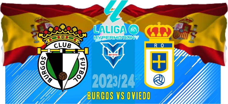Prediksi Burgos vs Oviedo, Segunda Spanyol 26 Agustus 2023