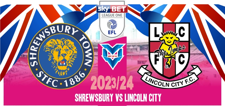 Prediksi Shrewsbury vs Lincoln, EFL League One 19 Agustus 2023