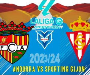 Prediksi Andorra vs Sporting Gijon, Segunda Spanyol 23 September 2023