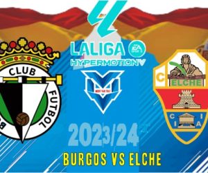 Prediksi Burgos vs Elche, Segunda Spanyol 23 September 2023