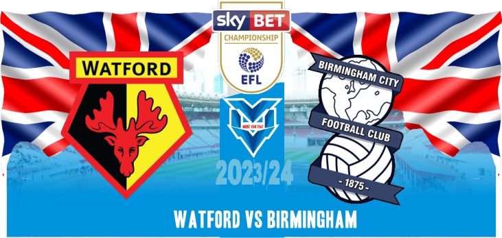 Prediksi Watford vs Birmingham, EFL Championship 16 September 2023