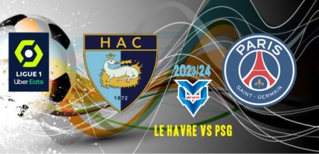 Prediksi Le Havre vs PSG, Ligue 1 Prancis 3 Desember 2023