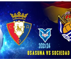 Prediksi Osasuna vs Sociedad, La Liga Spanyol 3 Desember 2023